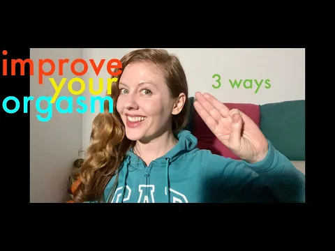 3 Ways to Improve Your Orgasms