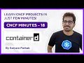 Containerd - An open and reliable container runtime CNCFMinutes 18