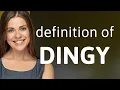 Dingy what is DINGY meaning