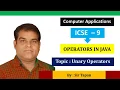 Class 9 Computer Operators in Java Unary Operators