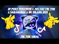Lagu DJ POKE POKEMON x AKI AKI TIK TOK x SARANGHAE x IRI BILANG BOS  TIK TOK VIRAL