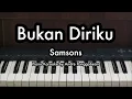 Download Lagu Bukan Diriku - Samsons | Piano Karaoke by Andre Panggabean
