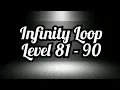 Infinity Loop Ep 9 Level 81 - 90 Level 81 82 83 84 85 86 87 88 89 90 NexGen Fever