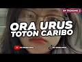 Lagu DJ ORA URUS | SU DEWASA BUKAN ANAK KECIL - TOTON CARIBO SLOW FULL SONG TIKTOK