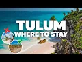 WHERE TO STAY IN TULUM Best Areas and Budget Hotels