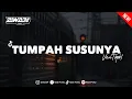 DJ TUMPAH TUMPAH SUSUNYA CAKEP TAPI SAYANG JADI BEBAN KELUARGA [BOOTLEG] VIRAL TIKTOK!