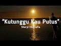 Download Lagu Kutunggu Kau Putus~ Sheryl Sheinafia || [lirik \u0026 cover]