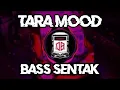Lagu DJ VIRAL TIKTOK FULLBASS!!! TARA MOOD (BASS SENTAK) NEW!!! 2K26