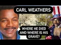 CARL WEATHERS WHERE HE DIED WHERE IS HIS GRAVE Iconic Apollo Creed from Rocky Visiting His House