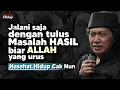 Lagu Jalani saja dengan tulus, hasil terbaik biar allah yg urus - Naseat Hidup Cak Nun