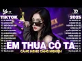 Lagu Em Thua Cô Ta Remix ♫ BXH Nhạc Trẻ Remix Hay Nhất 2025 -Top 15 Bản EDM Gây Bão TRIỆU VIEW