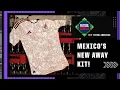 Lagu Is this the BEST Mexico kit since 1998? | \