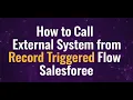 FLOW33 How to Call External System from Record Triggered Flow Salesforce HTTP Callout Demo