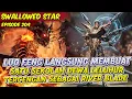 Lagu LUO FENG MEMBUAT SELURUH PERWARIS TERKEJUD DI SEKOLAH DEWA LELUHUR | SWALLOWED STAR | EPS 204