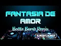 Download Lagu Fantasia De Amor | BattleBombRemix | Dj Kent James