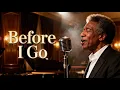 Before I Go Soul and Blues Ballad