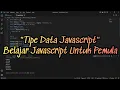TIPE DATA JAVASCRIPT - BELAJAR JAVASCRIPT UNTUK PEMULA