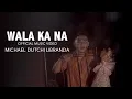 Download Lagu WALA KA NA/ MICHAEL DUTCHI LIBRANDA/ OFFICIAL MUSIC VIDEO