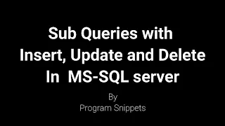 Subquery with Insert Update and Delete in MS-SQL Server