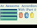 An Awesome Accordion with html css and javascript Part 1