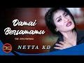 Netta KD - Damai Bersamamu ( Official Video Lyric )