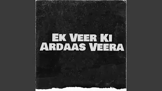ek veer ki ardaas veera