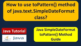 How to use toPattern method of java text SimpleDateFormat class