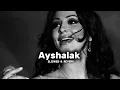 Ayshalak - Elissa (slowed and reverb) || عيشالك -إليسا 