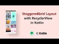 Recycler View With StaggeredGrid Layout in Kotlin Android Studio 2022