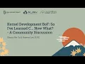 Kernel Development BoF So I ve Learned C Now What - A Community Di Shung-Hsi Yu Hoyeon Lee