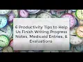 6 Productivity Tips to Finish Writing Progress Notes Medicaid Entries Evaluations