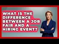 What Is The Difference Between A Job Fair And A Hiring Event - Job Success Network