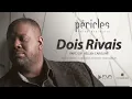 Péricles - Dois Rivais  - Pat. Hellen Caroline