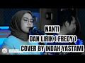 Download Lagu NANTI DAN LIRIK ( FREDY ) COVER BY INDAH YASTAMI
