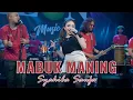 Download Lagu Syahiba Saufa - Mabuk Maning (Official Live MELON Music)