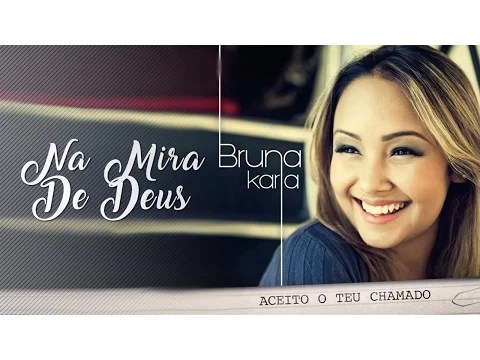 Clipe de Na Mira de Deus - Bruna Karla