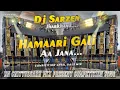 Lagu hamari gali aa jana dj sarzen competition song mix present DN Chittorgarh mix 2025
