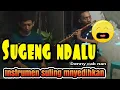 SUGENG NDALU || INSTRUMEN SULING || MENYEDIHKAN