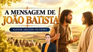 SBT 884. A MENSAGEM DE JOÃO BATISTA / PASTOR ARILTON OLIVEIRA