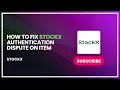 How to Fix StockX Authentication Dispute on Item