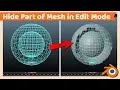 Hide Part of Mesh or Object in Edit Mode Blender Tutorial