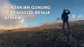 GUNUNG KILIMANJARO Tanzania (Afrika) - Pendakian Gunung Tertinggi di Benua Afrika / part #2