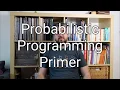 Intro to Probabilistic Programming Primer