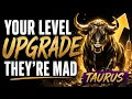 Your Level Up Has Them Secretly Furious Taurus August