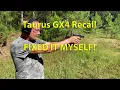 Taurus GX4 Recall - FIXED IT MYSELF