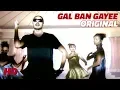 Download Lagu Gal Ban Gayee | Sukhbir | Original Video