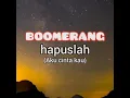 Hapuslah (aku cinta kau) full teks Boomerang