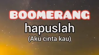 Download Hapuslah (aku cinta kau) full teks Boomerang MP3