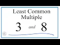 Find the Least Common Multiple LCM for 3 and 8