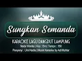 Download Lagu Sungkan Semanda | Karaoke Lirik | Nada Wanita | Lagu Dangdut Lampung Umi Nadia | Key : Bm